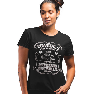 Women's Cowgirls Just Want To Have Fun - S/S Tee
