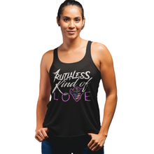 Load image into Gallery viewer, Women&#39;s Ruthless Kind of Love - Tank Top
