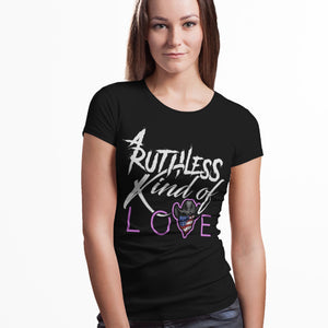 Women's Ruthless Kind of Love - S/S Tee